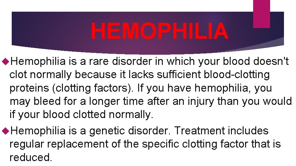 HEMOPHILIA Hemophilia is a rare disorder in which your blood doesn't clot normally because