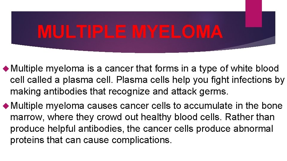 MULTIPLE MYELOMA Multiple myeloma is a cancer that forms in a type of white