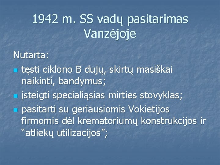 1942 m. SS vadų pasitarimas Vanzėjoje Nutarta: n tęsti ciklono B dujų, skirtų masiškai