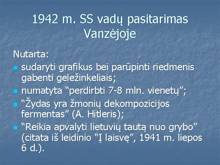 1942 m. SS vadų pasitarimas Vanzėjoje Nutarta: n sudaryti grafikus bei parūpinti riedmenis gabenti