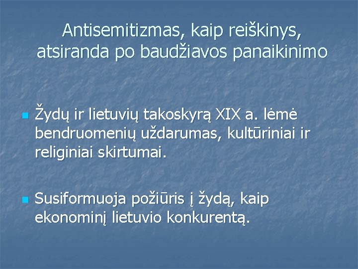 Antisemitizmas, kaip reiškinys, atsiranda po baudžiavos panaikinimo n n Žydų ir lietuvių takoskyrą XIX