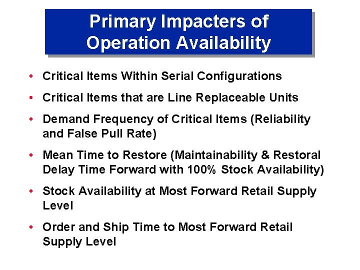 Primary Impacters of Operation Availability • Critical Items Within Serial Configurations • Critical Items