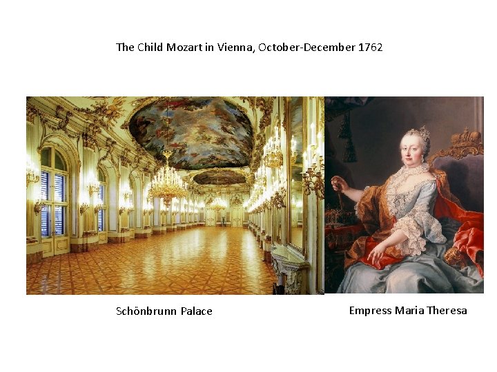 The Child Mozart in Vienna, October-December 1762 Schönbrunn Palace Empress Maria Theresa 