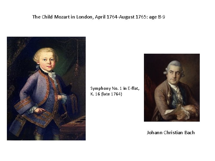 The Child Mozart in London, April 1764 -August 1765: age 8 -9 Symphony No.