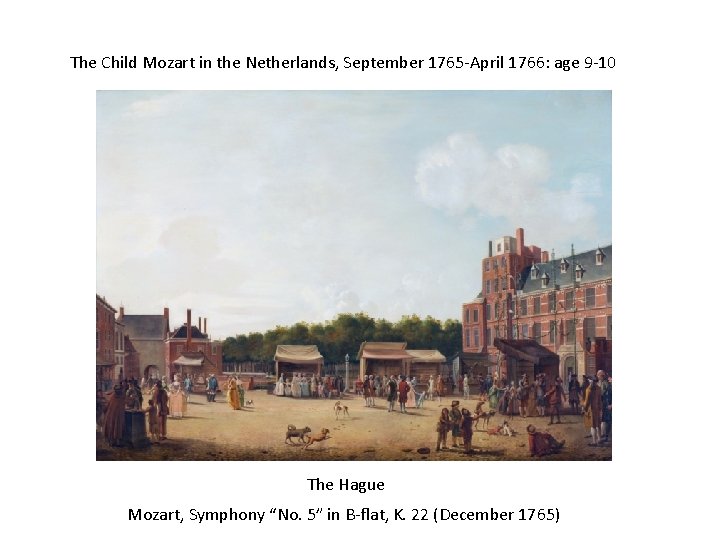 The Child Mozart in the Netherlands, September 1765 -April 1766: age 9 -10 The