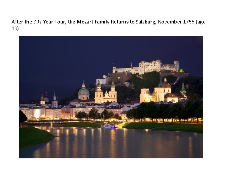 After the 3 ½-Year Tour, the Mozart Family Returns to Salzburg, November 1766 (age