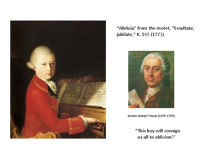 “Alleluia” from the motet, “Exsultate, jubilate, ” K. 165 (1773) Johann Adolph Hasse (1699