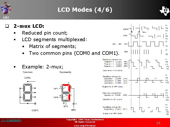 LCD Modes (4/6) UBI q 2 -mux LCD: § Reduced pin count; § LCD