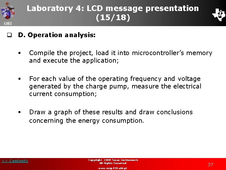 Laboratory 4: LCD message presentation (15/18) UBI q D. Operation analysis: § Compile the