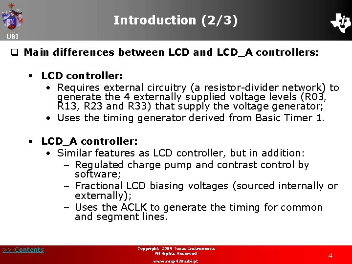 Introduction (2/3) UBI q Main differences between LCD and LCD_A controllers: § LCD controller: