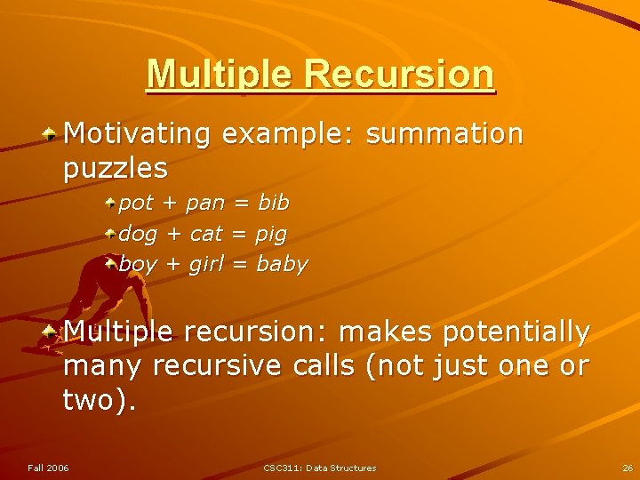 Multiple Recursion Motivating example: summation puzzles pot + pan = bib dog + cat