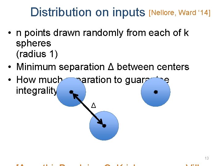 Distribution on inputs [Nellore, Ward ‘ 14] • n points drawn randomly from each