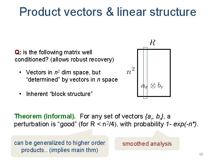 Product vectors & linear structure Q: is the following matrix well conditioned? (allows robust