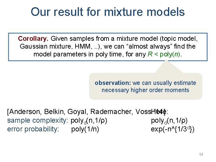 Our result for mixture models Corollary. Given samples from a mixture model (topic model,