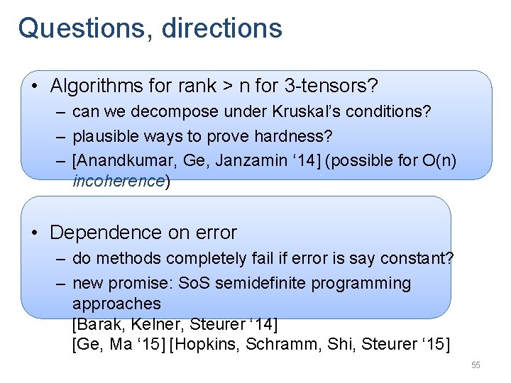 Questions, directions • Algorithms for rank > n for 3 -tensors? – can we
