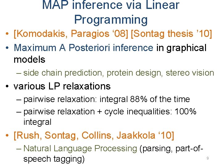 MAP inference via Linear Programming • [Komodakis, Paragios ‘ 08] [Sontag thesis ’ 10]