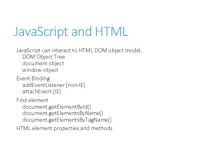 Java. Script and HTML Java. Script can interact to HTML DOM object model. DOM