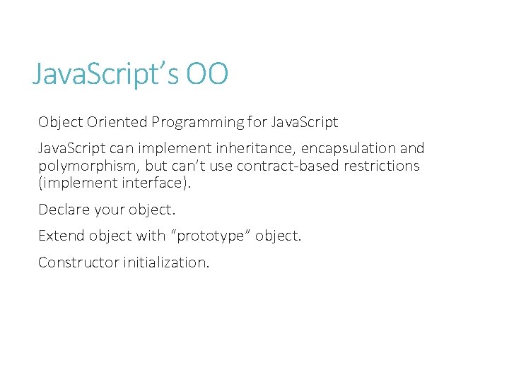 Java. Script’s OO Object Oriented Programming for Java. Script can implement inheritance, encapsulation and