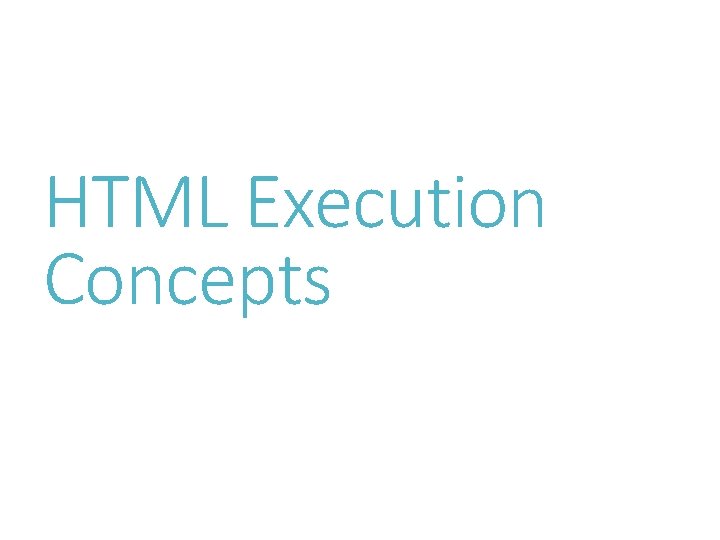 HTML Execution Concepts 