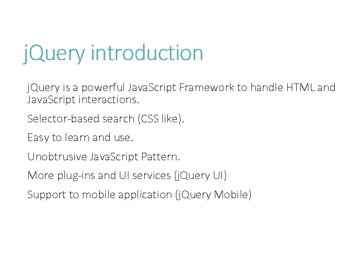 j. Query introduction j. Query is a powerful Java. Script Framework to handle HTML