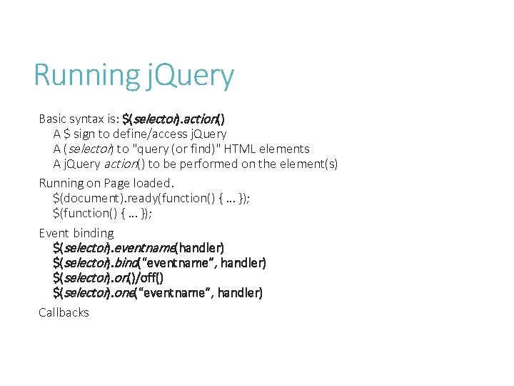 Running j. Query Basic syntax is: $(selector). action() A $ sign to define/access j.
