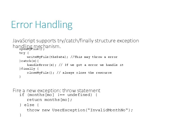 Error Handling Java. Script supports try/catch/finally structure exception handling mechanism. open. My. File(); try