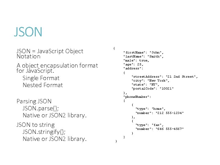 JSON = Java. Script Object Notation A object encapsulation format for Java. Script. Single