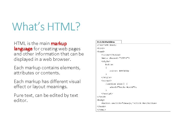 What’s HTML? HTML is the main markup language for creating web pages and other