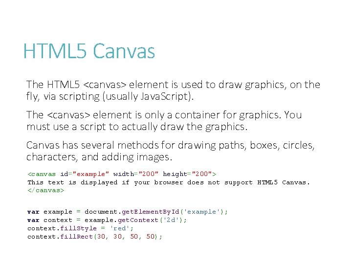 HTML 5 Canvas The HTML 5 <canvas> element is used to draw graphics, on