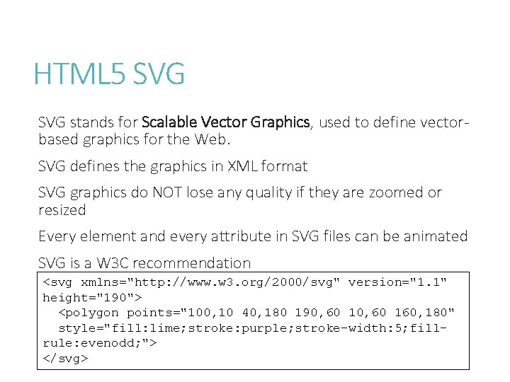 HTML 5 SVG stands for Scalable Vector Graphics, used to define vectorbased graphics for
