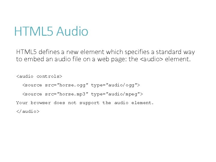 HTML 5 Audio HTML 5 defines a new element which specifies a standard way
