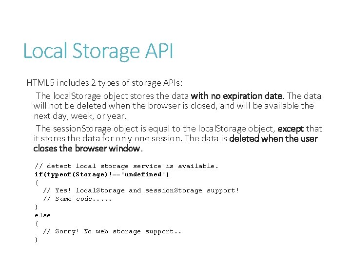 Local Storage API HTML 5 includes 2 types of storage APIs: The local. Storage