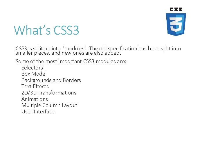 What’s CSS 3 is split up into "modules". The old specification has been split
