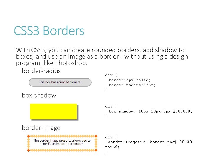 CSS 3 Borders With CSS 3, you can create rounded borders, add shadow to