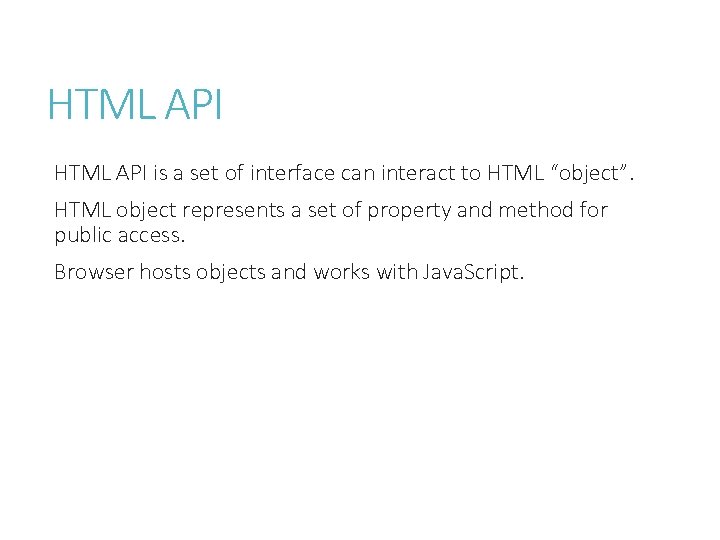 HTML API is a set of interface can interact to HTML “object”. HTML object