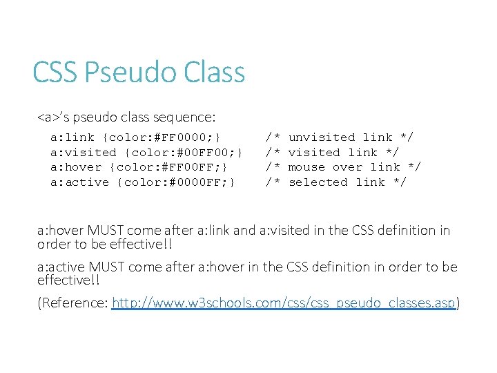 CSS Pseudo Class <a>’s pseudo class sequence: a: link {color: #FF 0000; } a: