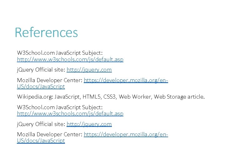References W 3 School. com Java. Script Subject: http: //www. w 3 schools. com/js/default.