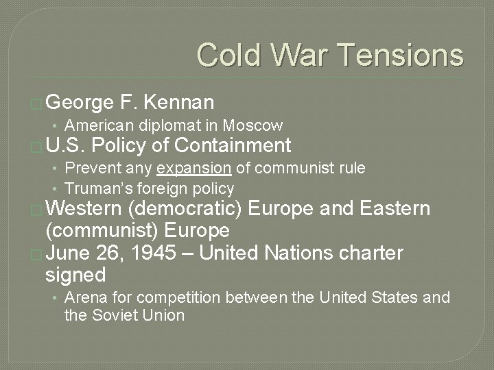 Cold War Tensions � George F. Kennan • American diplomat in Moscow � U.