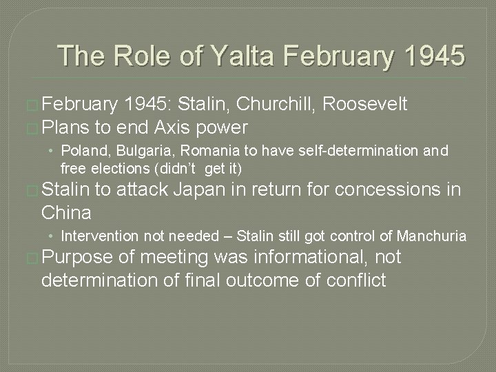 The Role of Yalta February 1945 � February 1945: Stalin, Churchill, Roosevelt � Plans