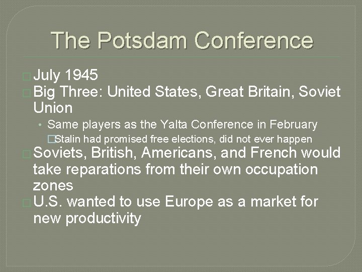 The Potsdam Conference � July 1945 � Big Three: United States, Great Britain, Soviet