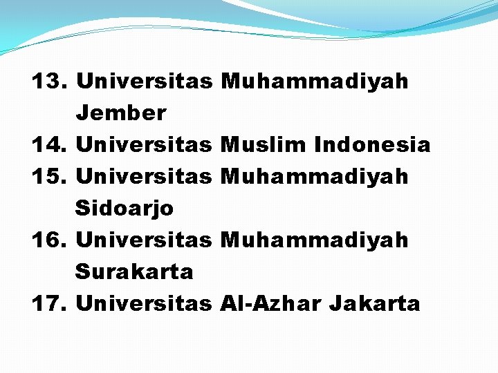 13. Universitas Jember 14. Universitas 15. Universitas Sidoarjo 16. Universitas Surakarta 17. Universitas Muhammadiyah