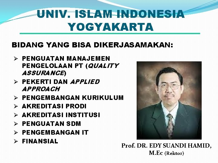 UNIV. ISLAM INDONESIA YOGYAKARTA BIDANG YANG BISA DIKERJASAMAKAN: Ø PENGUATAN MANAJEMEN PENGELOLAAN PT (QUALITY