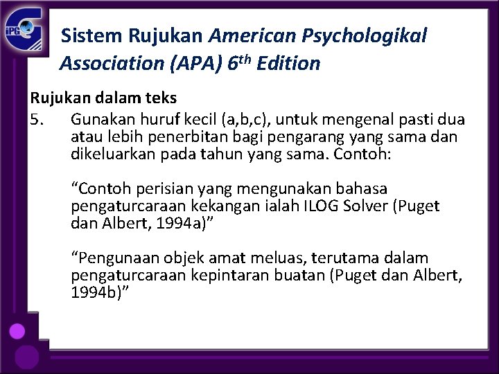 Sistem Rujukan American Psychologikal Association (APA) 6 th Edition Rujukan dalam teks 5. Gunakan