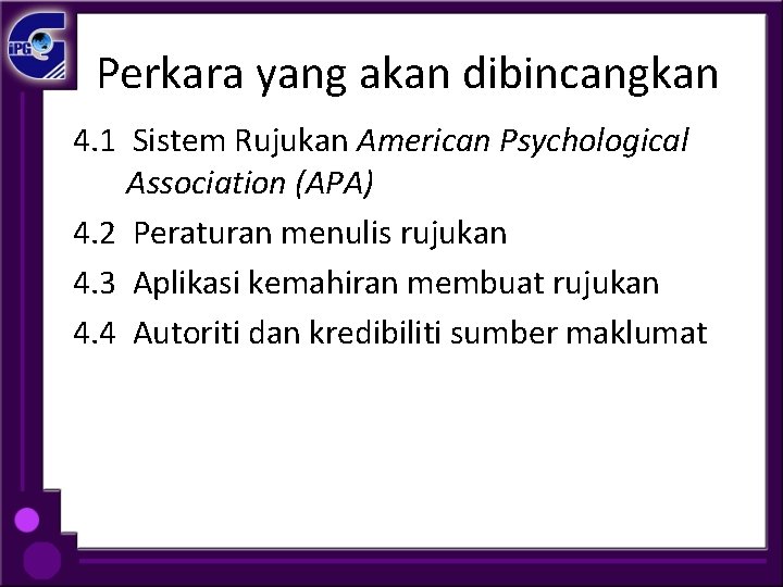 Perkara yang akan dibincangkan 4. 1 Sistem Rujukan American Psychological Association (APA) 4. 2