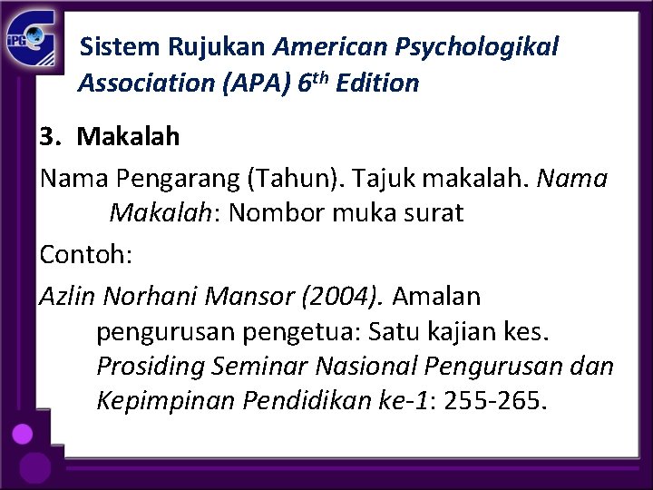 Sistem Rujukan American Psychologikal Association (APA) 6 th Edition 3. Makalah Nama Pengarang (Tahun).