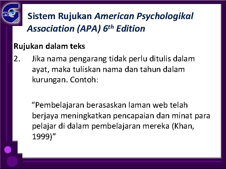 Sistem Rujukan American Psychologikal Association (APA) 6 th Edition Rujukan dalam teks 2. Jika