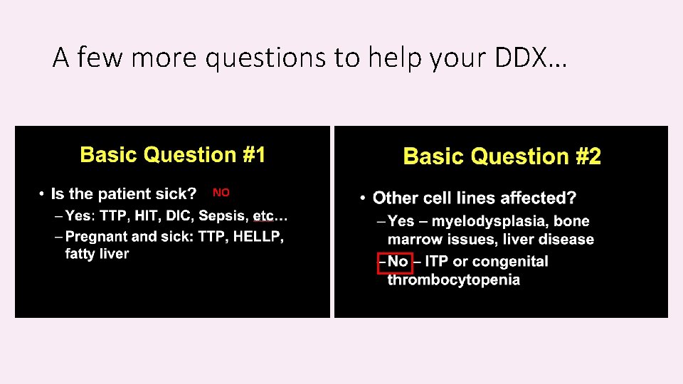 A few more questions to help your DDX… NO 