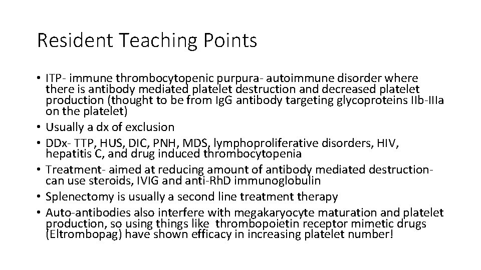 Resident Teaching Points • ITP- immune thrombocytopenic purpura- autoimmune disorder where there is antibody