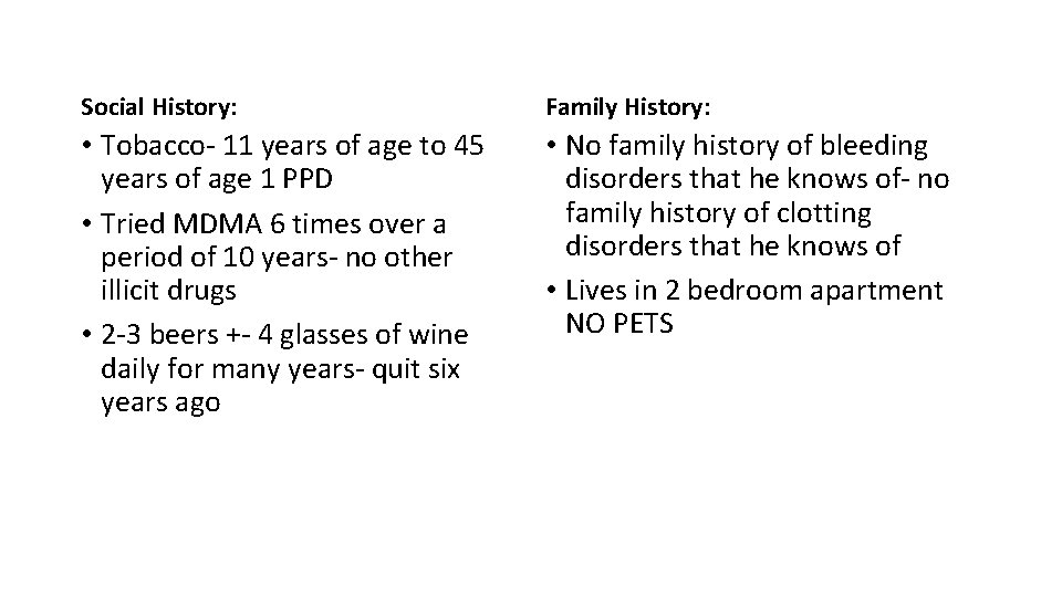 Social History: Family History: • Tobacco- 11 years of age to 45 years of