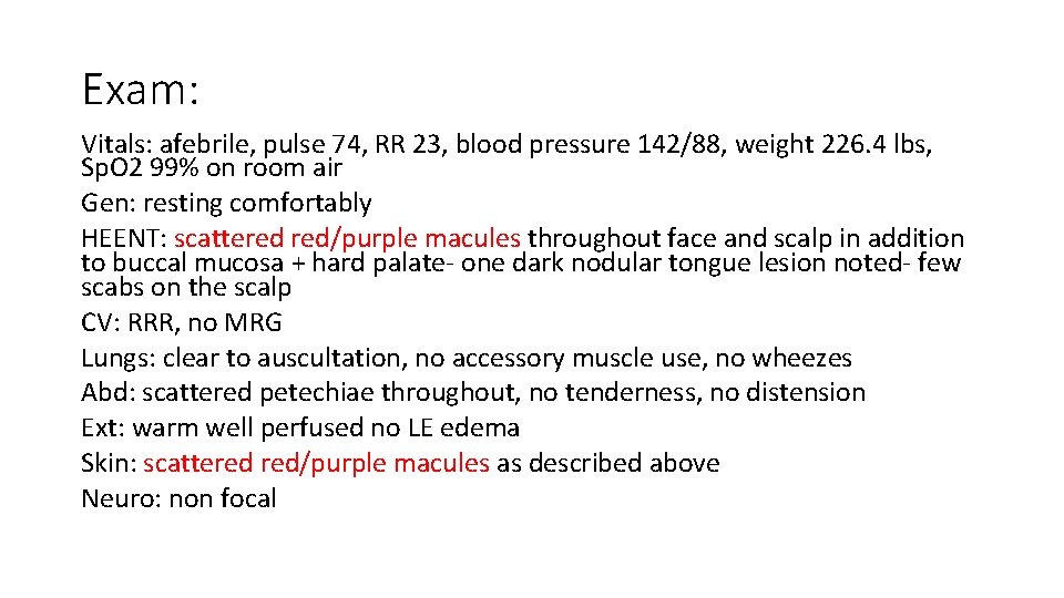 Exam: Vitals: afebrile, pulse 74, RR 23, blood pressure 142/88, weight 226. 4 lbs,